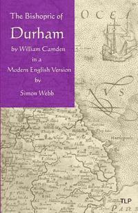 bokomslag The Bishopric of Durham: In a Modern English Version