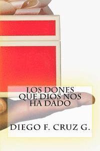 bokomslag Los dones que Dios nos ha dado: La habilidad para predicar con poder y ser testigo eficaz de Cristo