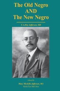 bokomslag The Old Negro and The New Negro by T. LeRoy Jefferson, MD