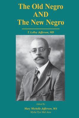 The Old Negro and The New Negro by T. LeRoy Jefferson, MD 1