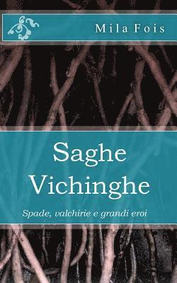 bokomslag Saghe Vichinghe: Spade, valchirie e grandi eroi