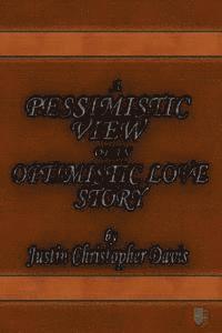 bokomslag A Pessimistic View of an Optimistic Love Story