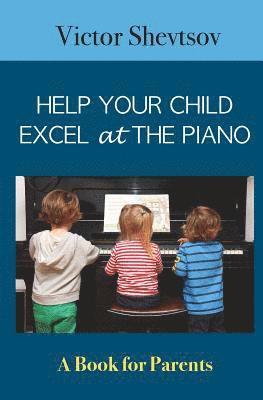 bokomslag Help your Child Excel at the Piano: Book for Parents