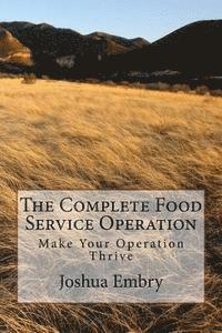 The Complete Food Service Operation: Make Your Operation Thrive 1