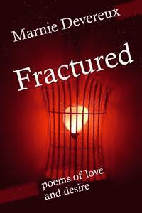 Fractured: poems of love and desire 1