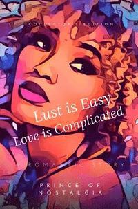 bokomslag Lust Is Easy, Love Is Complicated