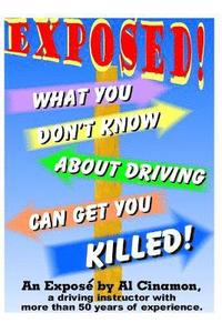 bokomslag What You Don't Know about Driving Can Get You Killed: An Expose of Phony Traffic Laws and Bad Driving Habits!