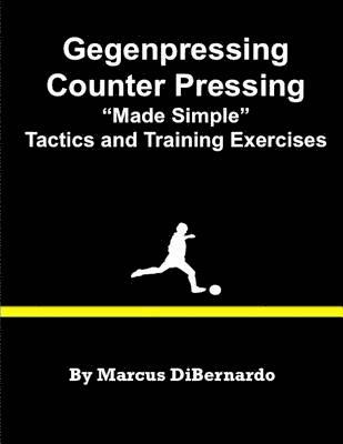 Marcus Dibernardo - Gegenpressing - Counter Pressing Made Simple: Tactics and Training Exercises, Häftad