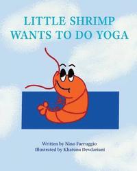 bokomslag Little Shrimp Wants To Do Yoga: Yoga Is For Everyone