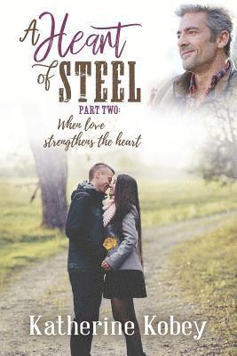 A Heart of Steel: ...when love strengthens the heart 1