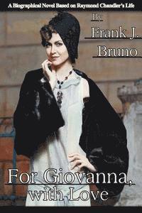 bokomslag For Giovanna, with Love: A Biographical Novel Based on Raymond Chandler's Life