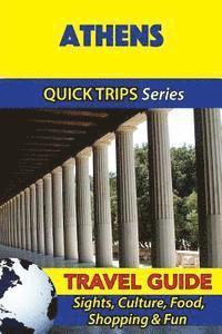 Athens Travel Guide (Quick Trips Series): Sights, Culture, Food, Shopping & Fun 1