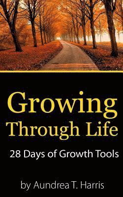 Growing Through Life: 28 Days of Growth Tools 1