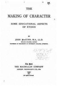 bokomslag The making of character, some educational aspects of ethics