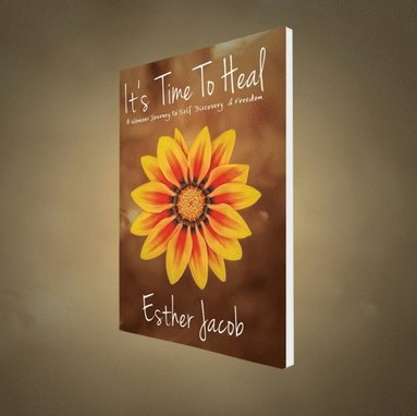 bokomslag It's Time to Heal: A Woman's Journey to Self-Discovery & Freedom