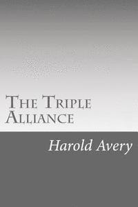 Harold Avery - The Triple Alliance: Its Trials and Triumphs, Häftad