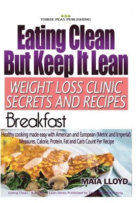 bokomslag Eating Clean But Keep It Lean Weight Loss Clinic Secrets and Recipes ? Breakfast