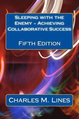 bokomslag Sleeping with the Enemy - Achieving Collaborative Success: Fifth Edition