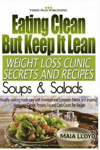 bokomslag Eating Clean But Keep It Lean Weight Loss Secrets and Recipes ? Soups and Salads