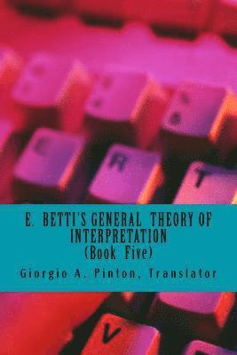 E. Betti's General Theory of Interpretation: Book 5: Chapters Six 1