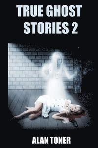 bokomslag True Ghost Stories 2