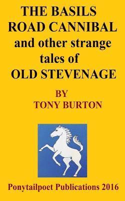 bokomslag The Basils Road Cannibal & Other Strange Stories Of Old Stevenage: The Spoonley Manuscript
