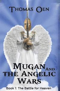 bokomslag Mugan and the Angelic Wars: Book 1: The Battle for Heaven