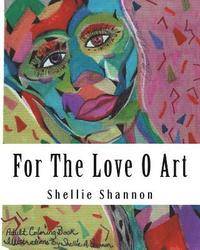 bokomslag For the Love of Art: Illustrations by Shellie A Shannon