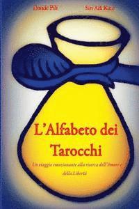 L'Alfabeto dei Tarocchi: Un Viaggio emozionante alla ricerca dell'Amore e della Libertà 1