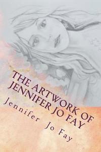 bokomslag The Artwork of Jennifer Jo Fay