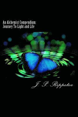 An Alchemist Compendium: Journey To Light and Life 1