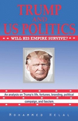 Trump And US Politics: Will His Empire Survive? 1