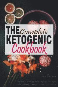 bokomslag The Complete Ketogenic Cookbook: Over 100 recipes fulfilling all you Ketogenic diet cooking needs! [images included]