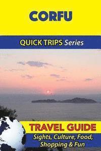 bokomslag Corfu Travel Guide (Quick Trips Series): Sights, Culture, Food, Shopping & Fun
