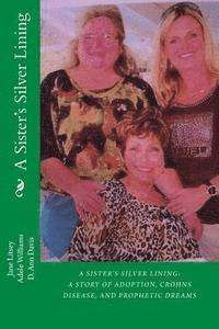 bokomslag A Sister's Silver Lining: A Story of Adoption, Crohns Disease, and Prophetic Dreams