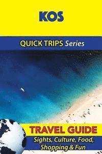 Kos Travel Guide (Quick Trips Series): Sights, Culture, Food, Shopping & Fun 1