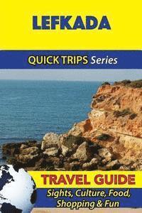 bokomslag Lefkada Travel Guide (Quick Trips Series): Sights, Culture, Food, Shopping & Fun