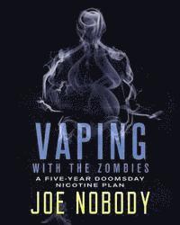 bokomslag Vaping With The Zombines: A Five-Year Doomsday Nicotine Plan