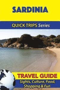 Sardinia Travel Guide (Quick Trips Series): Sights, Culture, Food, Shopping & Fun 1