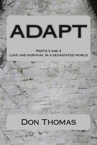 Don Thomas - ADAPT Parts 3 and 4: Love and survival in a devastated world, Häftad