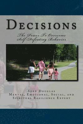 Sean Michael Douglas - Decisions: The Power To Overcome Self-Defeating Behaviors, Häftad