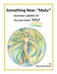 bokomslag Something New: "Myku" Seventeen Syllables for the Poet that's YOU!