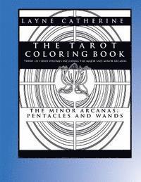 bokomslag The Tarot Coloring Book - The Minor Arcana-Pentacles and Wands: Third of Three Volumes Including the Major and Minor Arcana