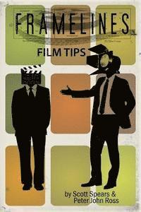 bokomslag Framelines Film Tips: screenwriting and filmmaking advice