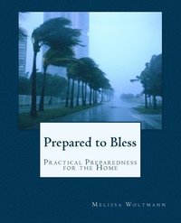 bokomslag Prepared to Bless: Practical Preparedness for the Home