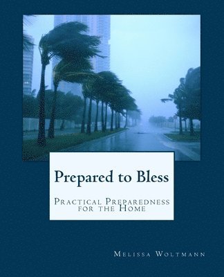 Prepared to Bless: Practical Preparedness for the Home 1