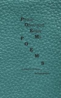 Please Open and Enjoy My Poems: a collection of poems 1