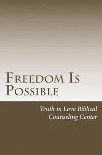 Warren G. Lamb, Truth in Lov Biblical Counseling Center - Freedom Is Possible, Häftad