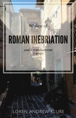 Loren Klure - 90 Days of Roman Inebriation, Häftad