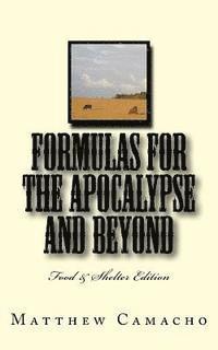 bokomslag Formulas for the Apocalypse and Beyond: Food & Shelter Edition